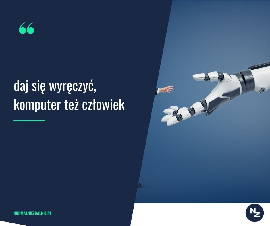 Robotyczna ręka wyciągnięta z ofertą pomoc w stronę człowieka. Napis: daj się wyręczyć, komputer też człowiek